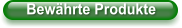 Bewährte Produkte